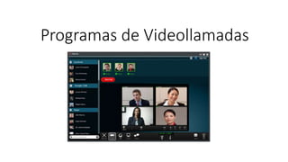 Programas de Videollamadas
 