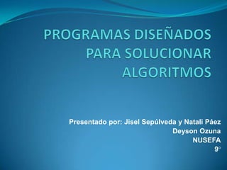 Presentado por: Jisel Sepúlveda y Natali Páez
Deyson Ozuna
NUSEFA
9°
 