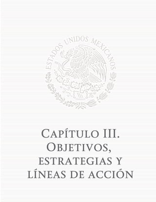 2 0 1 3 - 2 0 1 8
P r o g r a m a
S e c t o r i a l
de Educación
41
Capítulo III.
Objetivos,
estrategias y
líneas de acción
 
