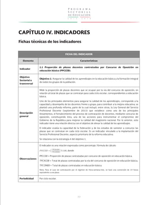 2 0 1 3 - 2 0 1 8
P r o g r a m a
S e c t o r i a l
de Educación
77
CAPÍTULO IV. INDICADORES
Fichas técnicas de los indicadores
 