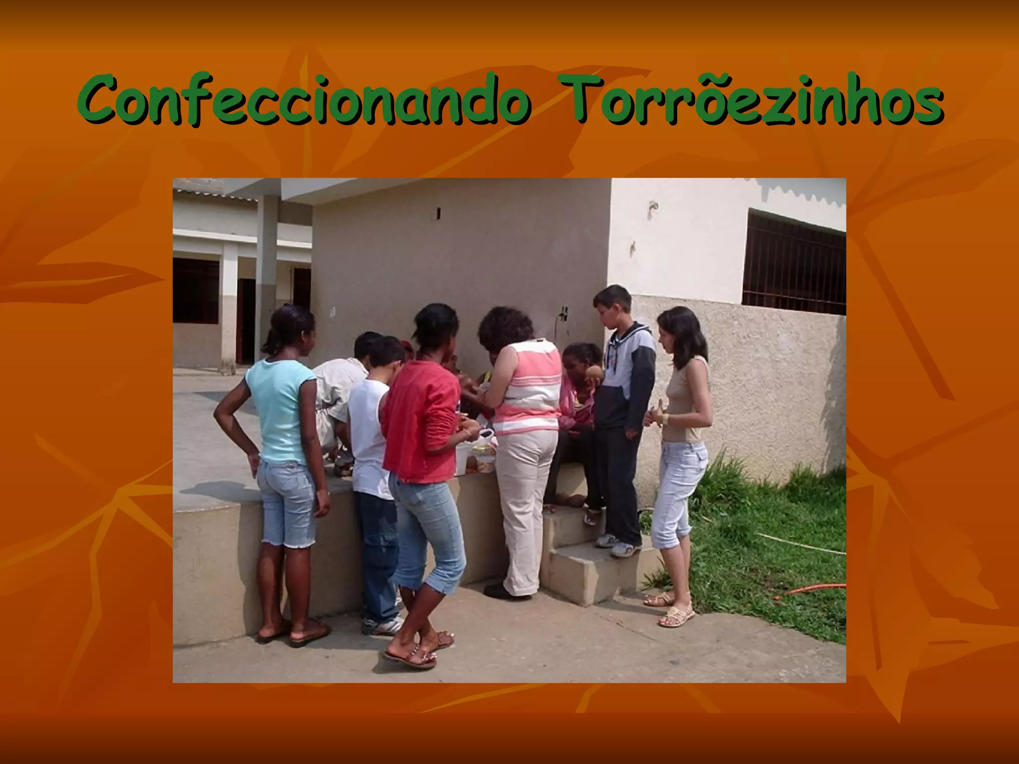 Confeccionando Torrõezinhos 