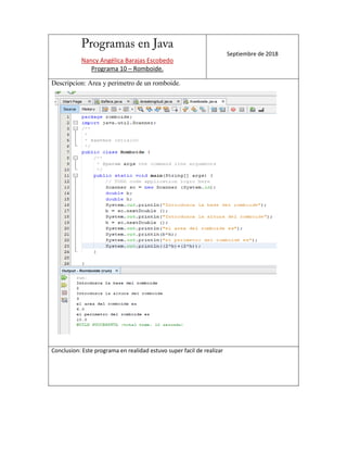 Nancy Angélica Barajas Escobedo
Programa 10 – Romboide.
Septiembre de 2018
Descripcion: Area y perimetro de un romboide.
Conclusion: Este programa en realidad estuvo super facil de realizar
 