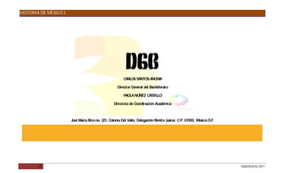 HISTORIA DE MÉXICO I




                                                     C LO S
                                                      AR S ANTO ANC A
                                                               S   IR

                                                  Director General del Bachillerato

                                                     P LA NÚÑEZ C TILLO
                                                      AO         AS

                                                Directora de Coordinación Académica



                       J María R no. 221, C
                        osé     ico        olonia Del Valle, Delegación Benito Juárez. C 03100, México D.F.
                                                                                        .P.




        33                                                                                                    DGB/DCA/02-2011
 