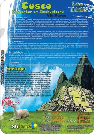 Cusco
                               Despertar en Machupicchu
                                                                                                                           5 dias
                                                                                                                           4 noches
                          Día 01 / Cusco – City Tour
                                                     Via Aerea
                          a hora oportuna reunión y traslado al aeropuerto Jorge Chávez. Salida con destino a Cusco. Asistencia a su llegada a
                          Cusco y traslado al Hotel. Tiempo libre para descansar y aclimatarse a la altura. Almuerzo. Por la tarde, Tour en la ciudad
                          de Cusco, visitando la Plaza Mayor, la piedra de los doce ángulos, el barrio de San Blas, el Templo del Sol o Korikancha,
                          entre otros. Continuamos fuera de la ciudad para visitar Kenko, Tambomachay, Puca Pucara y la impresionante
                          Fortaleza de Sacsayhuaman, el mirador del Cristo Blanco. Retorno al Hotel. Cena buffet con show folklórico y pernocte.

                          Día 02 / Valle Sagrado de los Incas
                          Desayuno. Salida para excursión al Valle Sagrado de los Incas. Visita al mercado de Pisaq y ruinas de Pisaq, pasando
                          por los pueblos de Qoya, Lanay, Calca. Almuerzo buffet en el valle. visita a el pintoresco pueblito de Chinchero ( sujeto a
                          disponibilidad de tiempo). Visita a la Fortaleza y Ciudadela de Ollantaytambo. Cena y posterior traslado a la estación
                          donde abordaremos el tren De Ollantaytambo en servicio Expedition a Aguas Calientes (Pueblo de Machupicchu)
                          llegada traslado e instalación en el hotel y pernocte

                          Día 03 / Machu Picchu
                          Desayuno. Salida temprano para tomar el bus que nos llevar hacia la ciudadela en donde apreciaremos el impresionante
                          amanecer, tour guiado de la Ciudadela, visitando la Plaza Principal, la Torre Circular, el Reloj Solar, los cuartos reales, el
                          templo de las Tres Ventanas entre otros. retorno a Aguas calientes. Almuerzo Buffet. visita a Los baños termo-
                          medicinales de aguas calientes ( sujeto a disponibilidad de tiempo) retorno a Cusco.
www.sgtoursperu.com




                          Día 04 / Valle Del Sur
                          Desayuno y visita a Valle sur donde conoceremos Tipon y ver la ingeniería hidráulica incaica, Pikillacta; Centro
                          arqueológico Pre - Inca, Andahuaylillas; y su iglesia típica conocida como "La Capilla Sixtina de América" por la preciosa
                          pintura barroca en techo y paredes. Visita a Oropesa y sus panaderías Típicas. Almuerzo típico y horas libres para
                          actividades personales. Cena y pernocte.

                          Día 05 / Cusco
                          Desayuno. horas libres para actividades personales. Almuerzo (dependiendo la hora del vuelo de retorno A hora
                          indicada, traslado al Aeropuerto y retorno a Lima. Llegada a Lima. Traslado a la institución educativa

                        incluye:
                      Traslado y recepción en la I.E. / Ticket Aéreo Lima - Cusco
                      - Lima en Lan o Taca / Tasas de embarque en aeropuertos
                      / Traslados Aeropuerto - Hotel - Aeropuerto / 3 noches de
                      alojamiento según categoría seleccionada en cusco / 1
                      noche de hotel en Aguas Calientes en hotel Imperio De
                      Los Incas, Pachacuteq, Inti quilla o similar (dobles ,
                      triples con baño privado y Tv) / Alimentación completa / 1
                      Almuerzo Buffet / 1 almuerzo típico / 1 cena Buffet show /
                      Noches de discoteca / tren de turistas Expedition /
                      Filmación ( 1 DVD por alumno) / Guía oficial de turismo/
                      acompañantes de la empresa / entradas turísticas /
                      equipos de primeros auxilios / póliza de seguro de los
                      transportes a utilizar / DE CADA 15 PAGANTES UN LIBRE
                      DE TODO PAGO




                                                                                Hotel                                     $ 599.00
                                                                                Hotel                                     $ 629.00
                                                                                Hotel                            superior $ 659.00
                                                                         Av. Larco 812 of. 307 - Miraflores
                              SGEl arte de viajar
                                Tours                                    2412553 /989714095/ 629*5227
                                                                            colegios@sgtoursperu.com
                                                                            sgtours_peru@hotmail.com
                                                                                                                      valido para grupos mínimos de 23 pax. oferta
                                                                                                                      valida en Lan solo Setiembre o Noviembre,
                                                                                                                      para Octubre agregar $50.00
                                                                                                                      La cancelación del programa se efectuara
                              Agencia de viajes - Operadores Mayorista                                                terminado cada Tours
 