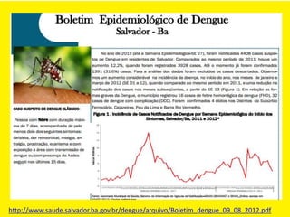 http://www.saude.salvador.ba.gov.br/dengue/arquivo/Boletim_dengue_09_08_2012.pdf
 