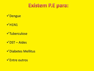 Dengue
H1N1
Tuberculose
DST – Aides
Diabetes Mellitus
Entre outros
 