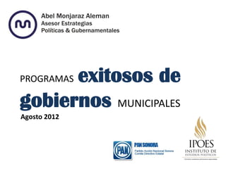 exitosos de
PROGRAMAS

gobiernos MUNICIPALES
Agosto 2012
 