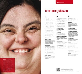 6:45 Dianas
Plaza Consistorial y Plaza de
Toros.
8:00 Encierro de Toros
Sexto de las Fiestas.
9:30 Gigantes y Cabezudos
Salida de la Comparsa desde la
Estación de Autobuses.
11:30 ¡Menudas Fiestas!
Plaza Conde de Rodezno.
Actuaciones y atracciones
infantiles hasta las 14:00 h.
12:00 Salida de Bandas
de Música
Navarrería, Calle Descalzos,
Plaza de Toros y alrededores.
Recital de Jotas
Paseo de Sarasate. Actuación
de Estampa Navarra y los jote-
ros noveles Daniel Vicioso
y Enrique Prat (Cadreíta).
Deporte Rural
Plaza de los Fueros. Campeo-
nato Navarro de Levantamiento
de Piedra. Campeonato Navarro
de Txinga-Erute. Exhibición de
Lanzamiento de Fardo.
13:00 Música de Bandas
Plaza de la Cruz. Banda Munici-
pal de Música de Valtierra.
Música Regional
El Bosquecillo. Centro Cultural
Extremeño la Encina de Alsasua.
Trasteando.
Felicidad. Es la emoción
reina de estos días. Ayer, hoy
y siempre. Felicidad en sus
orígenes medievales cuando
las fiestas se celebraban en
septiembre. Felicidad en 1591
cuando se trasladaron a julio.
Felicidad en el recién estrenado
siglo XXI. Felicidad, felicidad,
felicidad... Felicidad que se
respira, se expande y se
contagia. 20·21
#SFemociona
17:30 Desfile de Caballeros
en Plaza, mulillas y banda de
música desde la Plaza Consisto-
rial hasta la Plaza de Toros.
18:00 ¡Menudas Fiestas!
Plaza Conde de Rodezno.
Actuaciones y atracciones
infantiles hasta las 21:00 h.
18:30 Sexta corrida
de la Feria del Toro
Plaza de Toros.
20:00 Verbena
Plaza de la Cruz. Orquesta
Scorpio hasta las 22:00 h.
MarionetasdeMaeseVillarejo
Plaza de Conde Rodezno.
“Gorgorito y Garrafito contra los
Piratas”.
Música Regional
El Bosquecillo. Casa de Aragón.
Grupo de Jota Almudévar.
20:30 Fueros joven
Plaza de los Fueros. Concierto
con los grupos Kelly Kapowski y
El Desván hasta las 22:30 h.
21:00 Música de Aquí
Plaza del Castillo. Bailables de
txistu y gaita.
Paseando
Teatro de calle con “Yellow
submarine”, compañía Ziga
Zaga (Barcelona), en la Avda.
Carlos III.
21:45 Toro de fuego
Cuesta de Santo Domingo.
23:00 Fuegos Artificiales
Ciudadela. Séptima colección
del Concurso Internacional
Sanfermines 2014. Pirotecnia
Fuegos Artificiales Hermanos
Ferrández (Murcia).
23:30 Concierto
Plaza de los Fueros. Actuación
de Huecco y DJ. Fueros.
Verbena
Plaza de la Cruz. Orquesta
Scorpio hasta la 1:30 h.
23:45 Noches Happy
El Bosquecillo. “Happy Happy.
Busca el tesoro del Bosque”.
24:00 Concierto
Plaza del Castillo. Actuación de
La Orquesta Mondragón.
Verbena
Parque de Antoniutti. Orquesta
Kosmos hasta las 3:00 h.
12DEJULIO,SÁBADO
La alegría sanferminera forma
parte de nuestra tradición. Los
carteles de San Fermín, ¡también!
 