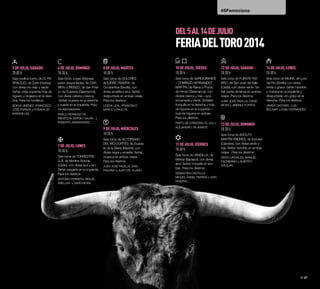 5 de julio,Sábado
20:00 h.
Seis novillos-toros, de EL PA-
RRALEJO, de Zufre (Huelva),
con divisa oro viejo y verde.
Señal: oreja izquierda hoja de
higuera y orejisana en la dere-
cha. Para los novilleros:
BORJA JIMÉNEZ, FRANCISCO
JOSÉ ESPADA y POSADA DE
MARAVILLAS.
#SFemociona
DEL5AL14DEJULIO
FERIADELTORO2014
6dejulio,Domingo
18:30 h.
Seis toros, cuyas defensas
están despuntadas, de CAR-
MEN LORENZO, de San Pela-
yo de Guareña (Salamanca),
con divisa celesta y blanca.
-Señal: muesca en la derecha
y puerta en la izquierda. Para
los rejoneadores:
PABLO HERMOSO DE
MENDOZA, SERGIO GALÁN y
ROBERTO ARMENDÁRIZ.
7dejulio,Lunes
18:30 h.
Seis toros de TORRESTRE-
LLA, de Medina Sidonia
(Cádiz), con divisa azul y oro.
Señal: rasgada en la izquierda.
Para los diestros:
ANTONIO FERRERA, MIGUEL
ABELLÁN y DAVID MORA.
8de julio,Martes
18:30 h.
Seis toros de DOLORES
AGUIRRE YBARRA, de
Constantina (Sevilla), con
divisa amarilla y azul. Señal:
despuntada en ambas orejas.
Para los diestros:
UCEDA LEAL, FRANCISCO
MARCO y PAULITA.
9de julio,Miércoles
18:30 h.
Seis toros de VICTORIANO
DEL RÍO CORTÉS, de Guada-
lix de la Sierra (Madrid), con
divisa negra y amarilla. Señal:
muesca en ambas orejas.
Para los diestros:
JUAN JOSÉ PADILLA, IVÁN
FANDIÑO y JUAN DEL ÁLAMO.
10de julio,Jueves
18:30 h.
Seis toros de GARCIGRANDE
– DOMINGO HERNÁNDEZ
MARTÍN, de Alaraz y Pozos
de Hinojo (Salamanca), con
divisas blanca y roja – azul,
encarnada y verde. Señales:
horquilla en la derecha y hoja
de higuera en la izquierda –
hoja de higuera en ambas.
Para los diestros:
FINITO DE CÓRDOBA, EL JULI y
ALEJANDRO TALAVANTE.
11de julio,Viernes
18:30 h.
Seis toros de JANDILLA, de
Mérida (Badajoz), con divisa
azul. Señal: horquilla en am-
bas. Para los diestros:
SEBASTIÁN CASTELLA,
MIGUEL ÁNGEL PERERA e IVÁN
FANDIÑO.
12de julio,Sábado
18:30 h.
Seis toros de FUENTE YM-
BRO, de San José del Valle
(Cádiz), con divisa verde. Se-
ñal: punta de lanza en ambas
orejas. Para los diestros:
JUAN JOSÉ PADILLA, DAVID
MORA y JIMÉNEZ FORTES.
13de julio,Domingo
18:30 h.
Seis toros de ADOLFO
MARTÍN ANDRÉS, de Escurial
(Cáceres), con divisa verde y
roja. Señal: hendido en ambas
orejas. Para los diestros:
DIEGO URDIALES, MANUEL
ESCRIBANO y ALBERTO
AGUILAR.
14de julio,Lunes
18:30 h.
Seis toros de MIURA, de Lora
del Río (Sevilla) con divisa
verde y grana. Señal: hendido
y muesca en la izquierda y
despuntada con golpe en la
derecha. Para los diestros:
JAVIER CASTAÑO, LUIS
BOLÍVAR y ESAÚ FERNÁNDEZ.
26·27
 