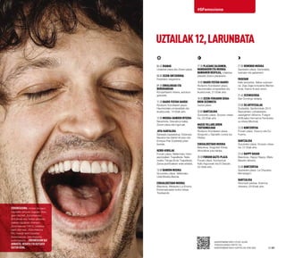 Zoriontasuna. Horixe da egun
hauetako emozio nagusia. Atzo,
gaur eta beti. Zoriontasuna,
Erdi Aroan ere, festen jatorrian,
irailean ospatzen zirenean.
Zoriontasuna 1591n, uztailera
igaro zirenean. Zoriontasuna
XXI. mende berri honetan.
Zoriontasuna, zoriontasuna,
zoriontasuna... Zoriontasun bat
arnastu, hedatu eta kutsatu
egiten dena. 20·21
#SFemociona
UZTAILAK12,LARUNBATA
Sanferminetako poza gure
tradizioaren parte da.
Sanferminetako kartelak ere bai!
06:45 Dianak
Udaletxe plaza eta Zezen-plaza.
08:00 Zezen-entzierroa
Festetako seigarrena.
09:30 Erraldoiak eta
Buruhandiak
Konpartsaren irteera, autobus-
geltokitik.
11:30 Hauek festak hauek!
Rodezno Kondearen plaza.
Haurrendako emanaldiak eta
ikuskizunak, 14:00ak arte.
12:00 Musika-banden irteera
Navarreria, Descalzos kalea,
Zezen-plaza eta inguruak.
Jota-kantaldia
Sarasate pasealekua. Estampa
Navarra eta Daniel Vicioso eta
Enrique Prat (Cadreita) jotari
berriak.
Herri-kirolak
Foruen plaza. Nafarroako Harri-
jasotzaileen Txapelketa. Nafa-
rroako Txinga-Erute Txapelketa.
Zama-jaurtitzaileen erakustaldia.
13:00 Banden musika
Gurutzeko plaza. Valtierrako
Udal Musika Banda.
Eskualdeetako musika
Basotxoa. Altsasuko La Encina
Extremaduraren kultur etxea.
Trasteando.
17:30 Plazako zaldunen,
mandakoen eta musika-
bandaren desfilea, Udaletxe
plazatik Zezen-plazaraino.
18:00 Hauek festak hauek!
Rodezno Kondearen plaza.
Haurrendako emanaldiak eta
ikuskizunak, 21:00ak arte.
18:30 Zezen-feriaren seiga-
rren zezenketa
Zezen-plaza.
20:00 Dantzaldia
Gurutzeko plaza. Scorpio orkes-
tra. 22:00ak arte.
Maese Villarejoren
txotxongiloak
Rodezno Kondearen plaza.
Gorgorito y Garrafito contra los
Piratas.
Eskualdeetako musika
Basotxoa. Aragoiren Etxea.
Almudévar jota-taldea.
20:30 Foruen gazte-plaza
Foruen plaza. Kontzertua:
Kelly Kapowski eta El Desván,
22:30ak arte.
21:00 Hemengo musika
Gazteluko plaza. Dantzaldia,
txistulari eta gaitariekin.
Paseoan
Kale-antzerkia: Yellow submari-
ne. Ziga Zaga konpainia (Bartze-
lona). Karlos III.aren etorb.
21:45 Zezensuzkoa
San Domingo aldapa.
23:00 Su artifizialak
Ziudadela. Sanferminak 2014
Nazioarteko Lehiaketaren
zazpigarren bilduma. Fuegos
Artificiales Hermanos Ferrández
su-etxea (Murtzia).
23:30 Kontzertua
Foruen plaza. Huecco eta DJ.
Fueros.
Dantzaldia
Gurutzeko plaza. Scorpio orkes-
tra. 01:30ak arte.
23:45 Happy gauak
Basotxoa. Happy Happy. Bilatu
Basoko altxorra.
24:00 Kontzertua
Gazteluko plaza. La Orquesta
Mondragón.
Dantzaldia
Antoniutti parkea. Kosmos
orkestra, 03:00rak arte.
 