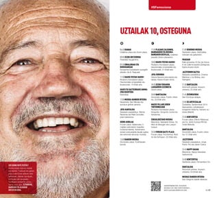 16·17
#SFemociona
UZTAILAK10,OSTEGUNA
Zer soinu dute festek?
Sanferminak soinuen festak
ere badira. Txistuak eta gaitak,
pop-a eta rocka aditzen dira;
berbenak, dianak, bonboak,
tronboiak eta kanpaiak...
Turrillasen sanfermin-poza...
baina, oroz gain, eztarriak,
barreak eta algarak
entzuten dira.
Sanferminetan, edozein
musika da ona dantzarako...
baita mugikorrekoa ere.
06:45 Dianak
Udaletxe plaza eta Zezen-plaza.
08:00 Zezen-entzierroa
Festetako laugarrena.
09:30 Erraldoiak eta
Buruhandiak
Konpartsa Ezpeletaren jauregitik
aterako da (k. Nagusia).
11:30 Hauek festak hauek!
Rodezno Kondearen plaza.
Haurrendako emanaldiak eta
ikuskizunak, 14:00ak arte.
Haur eta gazteendako anima-
zioa Basotxoa
Karaokea.
12:00 Musika-banden irteera
Navarreria, San Nikolas eta
autobus-geltoki zaharra.
Jota-kantaldia
Sarasate pasealekua. Raíces
Navarras eta Rafa González
jotari beteranoa.
Herri-kirolak
Foruen plaza. Nafarroako 3.
mailako aizkolarien txapelke-
ta (kanporaketa). Kañamares
anaien erakustaldia (taulak egitea
eta enborrak aitzurraz moztea)
13:00 Banden musika
Gurutzeko plaza. Fustiñanako
banda.
17:30 Plazako zaldunen,
mandakoen eta musika-
bandaren desfilea, Udaletxe
plazatik Zezen-plazaraino.
18:00 Hauek festak hauek!
Rodezno Kondearen plaza.
Haurrendako emanaldiak eta
ikuskizunak, 21:00ak arte.
Jota-erronda
Gracia Navarra jota-eskola eta
taldea. Karlos III.aren etorb.
18:30 Zezen-feriaren
laugarren zezenketa
Zezen-plaza
20:00 Dantzaldia
Gurutzeko plaza. Fusión orkes-
tra. 22:00ak arte.
Maese Villarejoren
txotxongiloak
Rodezno Kondearen plaza.
Gorgorito. Gorgorito contra los
fantasmas.
Eskualdeetako musika
Basotxoa. Galiziaren Etxea. Os
fillos de Breogán eta Lusque-
fusque.
20:30 Foruen gazte-plaza
Foruen plaza. Kontzertua: Redi-
tio eta Sohogun, 22:30ak arte.
21:00 Hemengo musika
Gazteluko plaza. Dantzaldia,
txistulari eta gaitariekin.
Paseoan
Kale-antzerkia: El Ojo de Horus.
K de Calle konpainia (Zaragoza).
Karlos III.aren etorb.
Jazzfermin Gaztea
Sarasate pasealekua. Cristina
Martinez y los Biribay Jazz
Swingers.
21:30 Dantzaldia
Antoniutti parkea. Impacto
orkestra, 22:30ak arte.
21:45 Zezensuzkoa
San Domingo aldapa.
23:00 Su artifizialak
Ziudadela. Sanferminak 2014
Nazioarteko Lehiaketaren
bosgarren bilduma. Vulcano su-
etxea (Madril).
23:30 Kontzertua
Foruen plaza. Efecto Mariposa
eta DJ. Isidro Europa FM eta
Onda Melodía.
Dantzaldia
Gurutzeko plaza. Fusión orkes-
tra. 01:30ak arte.
Jazzfermin
Sarasate pasealekua. Jorge
Pardo Trio eta Javier Colina.
23:45 Happy gauak
Basotxoa. Happy karaokea
helduentzat.
24:00 Kontzertua
Gazteluko plaza. Fernandisco DJ.
Dantzaldia
Antoniutti parkea. Impacto
orkestra, 03:00rak arte.
Musika-banden irteera
San Gregorio kaletik abiatuta.
 