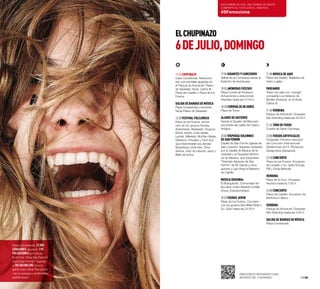 12:00 Chupinazo
Casa Consistorial. Retransmi-
tido por pantallas gigantes en
el Parque de Antoniutti, Paseo
de Sarasate, Avda. Carlos III,
Plaza del Castillo y Plaza de los
Fueros.
Salida de Bandas de Música
Plaza Consistorial y recorrido
hacia Paseo de Sarasate.
13:30 Festival Folclórico
Plaza de los Fueros. Actua-
ción de los grupos Amaiur,
Ardantzeta, Basakaitz, Duguna,
Elordi, Harizti, Iruña taldea,
Larratz, Mikelats, Muthiko Alaiak,
Oberena, Ortzadar y Txori Zuri,
que interpretarán las danzas:
Boastitzea, Uztai txiki, Zinta-
dantza, ciclo de Laburdi, Jauzi y
Baile de la Era.
Plaza Consistorial, 12.500
corazones alcanzan 178
pulsaciones por minuto.
Eufóricos “¡Viva San Fermín!
¡Gora San Fermín!” suenan
a 103 decibelios. Hoy la
gente hace vibrar Pamplona
con su energía y sentimiento
sanferminero.
San Fermín se vive. San Fermín se siente.
Comparte el tuyo con el hashtag
#SFemociona
08·09
17:00 Gigantes y Cabezudos
Salida de la Comparsa desde la
Estación de Autobuses.
18:00 ¡Menudas Fiestas!
Plaza Conde de Rodezno.
Actuaciones y atracciones
infantiles hasta las 21:00 h.
18:30 Corrida de rejones
Plaza de Toros.
Alarde de Gaiteros
Desde el Zacatín del Mercado
recorrerán las calles del Casco
Antiguo.
20:00 Vísperas Solemnes
de San Fermín
Capilla de San Fermín (Iglesia de
San Lorenzo). Vísperas cantadas
por la Capilla de Música de la
Catedral y la Orquesta Sinfóni-
ca de Navarra, que interpretan
“Grandes Vísperas de San
Fermín” de M. García y otros
autores y que dirige el Maestro
de Capilla.
Música Regional
El Bosquecillo. Comunidad Va-
lenciana. Unión Musical La Mar
Chica, (Camporrobles).
20:30 Fueros Joven
Plaza de los Fueros. Concierto
con los grupos Sex Miles Wide y
DJ. Göo! hasta las 22:30 h.
21:00 Música de Aquí
Plaza del Castillo. Bailables de
txistu y gaita.
Paseando
Teatro de calle con “Juerga”,
compañía Los titiriteros de
Binéfar (Huesca), en la Avda.
Carlos III.
21:30 Verbena
Parque de Antoniutti. Orquesta
Alto Standing hasta las 22:30 h.
21:45 Toro de fuego
Cuesta de Santo Domingo.
23:00 Fuegos Artificiales
Ciudadela. Primera colección
del Concurso Internacional
Sanfermines 2014. Pirotecnia
Zaragozana (Zaragoza).
23:30 Concierto
Plaza de los Fueros. Actuación
de Loquillo y DJ. Isidro Europa
FM y Onda Melodía.
Verbena
Plaza de la Cruz. Orquesta
Hechizo hasta la 1:30 h.
24:00 Concierto
Plaza del Castillo. Actuación de
Brothers in Band.
Verbena
Parque de Antoniutti. Orquesta
Alto Standing hasta las 3:00 h.
Salida de Bandas de Música
Plaza Consistorial.
ELCHUPINAZO
6DEJULIO,DOMINGO
Emociónate reviviendo cada
instante del Chupinazo.
 