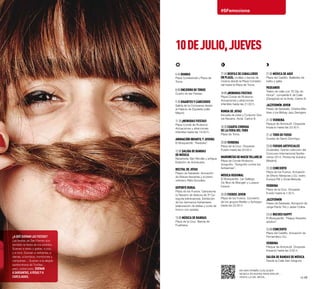 6:45 Dianas
Plaza Consistorial y Plaza de
Toros.
8:00 Encierro de Toros
Cuarto de las Fiestas.
9:30 Gigantes y Cabezudos
Salida de la Comparsa desde
el Palacio de Ezpeleta (calle
Mayor).
11:30 ¡Menudas Fiestas!
Plaza Conde de Rodezno.
Actuaciones y atracciones
infantiles hasta las 14:00 h.
Animación infantIL y juvenil
El Bosquecillo. “Karaoke”.
12:00 Salida de Bandas
de Música
Navarrería, San Nicolás y antigua
Estación de Autobuses.
Recital de Jotas
Paseo de Sarasate. Actuación
de Raíces Navarras y el jotero
veterano Rafa González.
Deporte Rural
Plaza de los Fueros. Campeona-
to Navarro de Aizkora de 3ª Ca-
tegoría (eliminatoria). Exhibición
de los hermanos Kañamares
(elaboración de tablas y corte de
tronco con azada).
13:00 Música de Bandas
Plaza de la Cruz. Banda de
Fustiñana.
¿A qué suenan las fiestas?
Las fiestas de San Fermín son
también la fiesta de los sonidos.
Suenan a txistu y gaitas, a pop,
y a rock. Suenan a verbenas, a
dianas, a bombos, trombones y
campanas… Suenan a la alegría
sanferminera de Turrillas…
pero, sobre todo, suenan
a gargantas, a risas y a
carcajadas. 16·17
#SFemociona
17:30 Desfile de Caballeros
en Plaza, mulillas y banda de
música desde la Plaza Consisto-
rial hasta la Plaza de Toros.
18:00 ¡Menudas Fiestas!
Plaza Conde de Rodezno.
Actuaciones y atracciones
infantiles hasta las 21:00 h.
Ronda de Jotas
Escuela de jotas y Conjunto Gra-
cia Navarra. Avda. Carlos III.
18:30 Cuarta corrida
de la Feria del Toro
Plaza de Toros.
20:00 Verbena
Plaza de la Cruz. Orquesta
Fusión hasta las 22:00 h.
MarionetasdeMaeseVillarejo
Plaza de Conde Rodezno.
Gorgorito. “Gorgorito contra los
fantasmas”.
Música Regional
El Bosquecillo. Lar Gallego.
Os fillos de Breogán y Lusque-
fusque.
20:30 Fueros joven
Plaza de los Fueros. Concierto
de los grupos Reditio y Sohogun
hasta las 22:30 h.
21:00 Música de Aquí
Plaza del Castillo. Bailables de
txistu y gaita.
Paseando
Teatro de calle con “El Ojo de
Horus”, compañía K de Calle
(Zaragoza) en la Avda. Carlos III.
Jazzfermín Joven
Paseo de Sarasate. Cristina Mar-
tínez y los Biribay Jazz Swingers.
21:30 Verbena
Parque de Antoniutti. Orquesta
Impacto hasta las 22:30 h.
21:45 Toro de fuego
Cuesta de Santo Domingo.
23:00 Fuegos Artificiales
Ciudadela. Quinta colección del
Concurso Internacional Sanfer-
mines 2014. Pirotecnia Vulcano
(Madrid).
23:30 Concierto
Plaza de los Fueros. Actuación
de Efecto Mariposa y DJ. Isidro
Europa FM y Onda Melodía.
Verbena
Plaza de la Cruz. Orquesta
Fusión hasta la 1:30 h.
Jazzfermín
Paseo de Sarasate. Actuación de
Jorge Pardo Trío y Javier Colina.
23:45 Noches Happy
El Bosquecillo. “Happy Karaoke
adultos”.
24:00 Concierto
Plaza del Castillo. Actuación de
Fernandisco DJ.
Verbena
Parque de Antoniutti. Orquesta
Impacto hasta las 3:00 h.
Salida de Bandas de Música
Desde la Calle San Gregorio.
10DEJULIO,JUEVES
En San Fermín cualquier
música es buena para bailar…
hasta la del móvil.
 