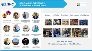 DECENAS DE EXPERTOS Y
AGENTES QUE PARTICIPAN
más de 9 mil niños
11 instituciones y más de 12 mil familias.
 