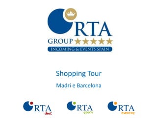 Shopping Tour
Madri e Barcelona
 