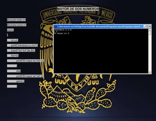 MAYOR DE DOS NUMEROS

#include<stdio.h>
#include<conio.h>
main()
{
int a,b;
printf("Introduce a y bn");
scanf("%d %d",&a,&b);
if(a>b){
printf("El mayor es %d",a);
}
else
printf("El mayor es %d",b);
getch();
}

 