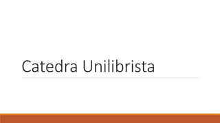 Catedra Unilibrista
 