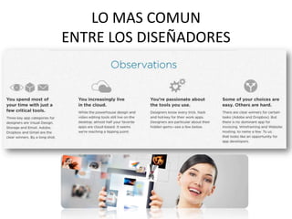 LO MAS COMUN
ENTRE LOS DISEÑADORES
 