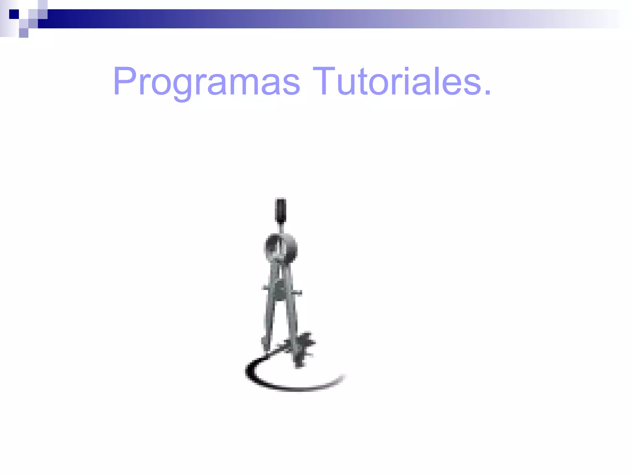 Programas Tutoriales.
 