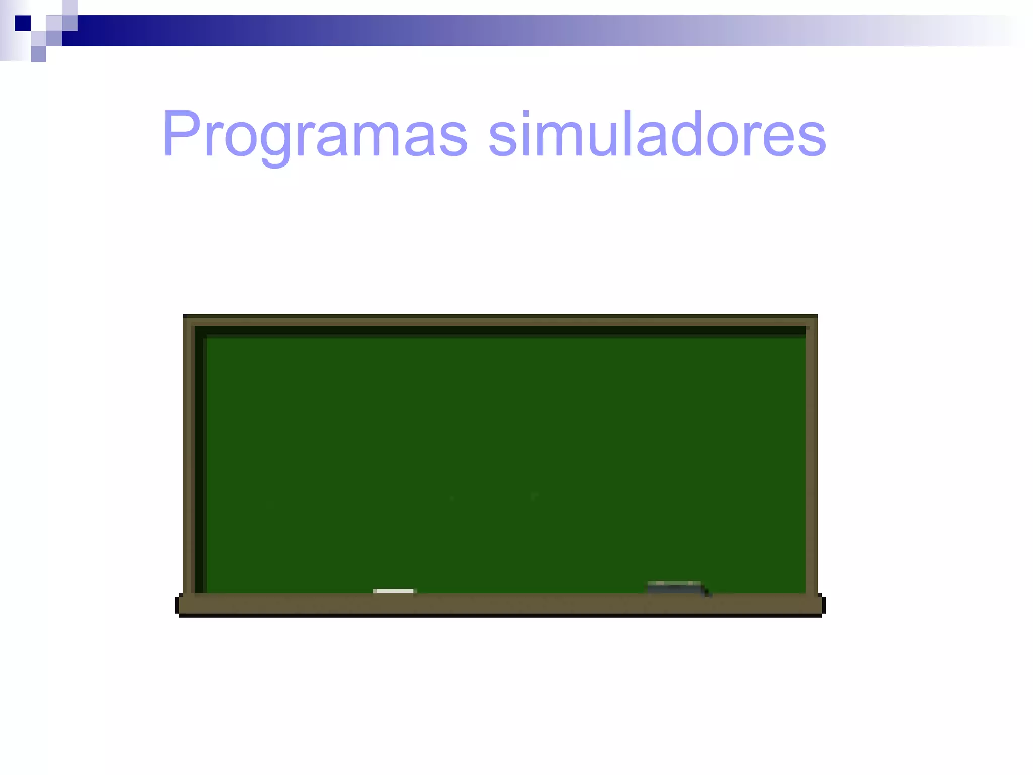 Programas simuladores
 