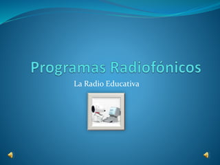 La Radio Educativa
 