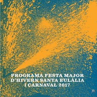1111
PROGRAMA FESTA MAJOR
D’HIVERN SANTA EULÀLIA
i CARNAVAL 2017
 