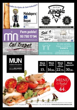 C/ de Sant Joan, 66 • 93 730 00 55 www.pizzeriaangie.com
MENÚ
MIGDIA
11,25€
Obert tot l´agost
migdies i vespres
de dimecres
a diumenge
Fem poble!
mincentredental.cat
937301794
Si vols vendre,
llogar o comprar,
trucan’s
C/San Isidre nº27 · Matadepera · 93 787 05 64
Horari: De dimarts a divendres de 9 a 19 h
Dissabtes de 9 a 15 h
No tanquem al migdia
 