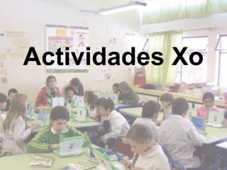 Actividades Xo
 