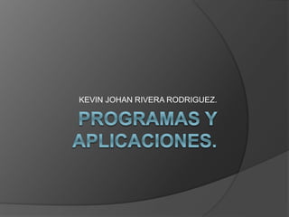 KEVIN JOHAN RIVERA RODRIGUEZ.
 