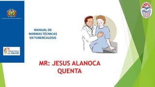MR: JESUS ALANOCA
QUENTA
 