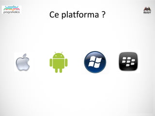 Ce platforma ?
 