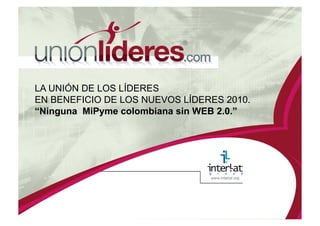 “ Ninguna  MiPyme colombiana sin WEB 2.0”. 