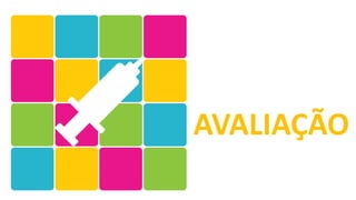 AVALIAÇÃO
 