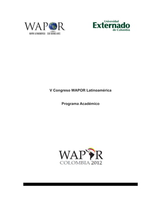 f




V Congreso WAPOR Latinoamérica


     Programa Académico
 