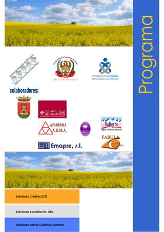 Solicitada Acreditación CFC.
Solicitado Interés Científico Sanitario.
Solicitado Créditos ECTS
 