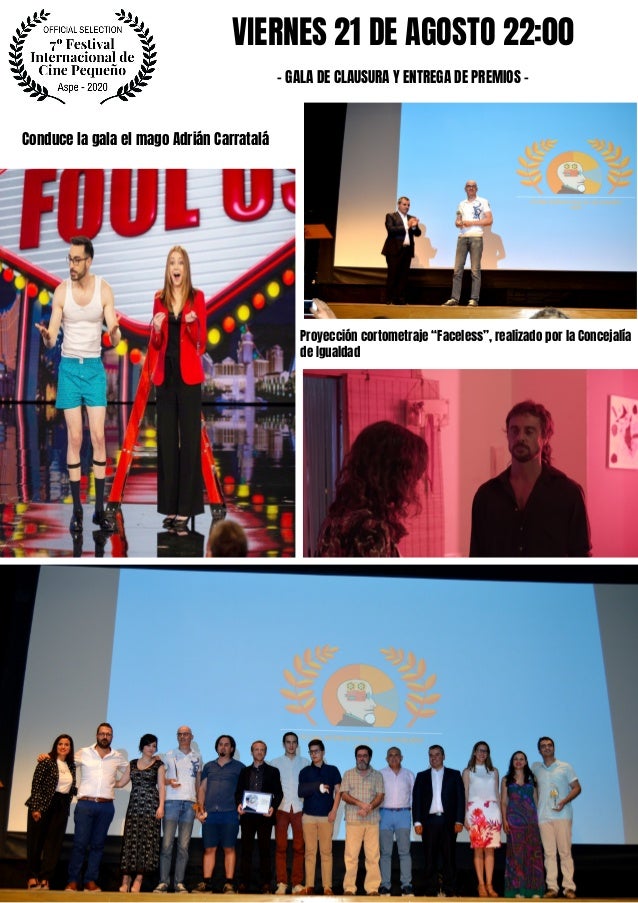 VIERNES 21 DE AGOSTO 22:00
- GALA DE CLAUSURA Y ENTREGA DE PREMIOS -
Conduce la gala el mago Adrián Carratalá
Proyección c...