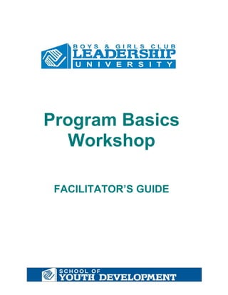 Program Basics
   Workshop

 FACILITATOR’S GUIDE
 