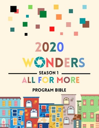 2020
W NDERS
SEASON 1
program bible
all for more
 