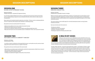 SESSION DESCRIPTIONS                                                                                                  SESSION DESCRIPTIONS

    SESSION ONE                                                                                                        SESSION THREE
    BUILDING SUPPORT IN PERMANENT HOUSING                                                                              MOBILIZING COMMUNITY WILL

    Moderator: Kelly Kent                                                                                              Moderator: Elise Buik
    Strategic Partnerships • Corporation for Supportive Housing                                                        President & CEO • United Way of Greater Los Angeles

    As communities implement Multi-Service Centers as a single point of entry into the continuum of homeless           Without community organizing, the effectiveness, legitimacy, and staying power of critical support services
    services, parallel planning is required to ensure individuals and families will be referred to stable, long-term   and housing development organizations are limited. However, with the proper guidance and organization,
    housing options.                                                                                                   communities can learn to build the political will to change policies that impede the progress of much needed
                                                                                                                       community resources.
    Many models exist to provide housing for people who are homeless. The key to success is developing effective
    services in conjunction with housing to assist individuals in maintaining housing.                                 This session will discuss how to build support for community development projects serving homeless
                                                                                                                       individuals and families.
    Key questions and issues to be discussed in this session are:
                                                                                                                       Key issues to be discussed in this session are:
    • Deﬁning housing: What are the various models of permanent housing?
    • Deﬁning services: What services are necessary?                                                                   • Knowing your audience.
    • How services are delivered: Should services be offered onsite/offsite/through home visits?                       • Dispelling myths and misconceptions.
    • What assets and resources do service providers possess in reshaping the “service” role in permanent housing?     • Investing in cost effective measures.
                                                                                                                       • Knowing your outcomes and having measurable results.




    SESSION TWO                                                                                                                                A MILE IN MY SHOES
    MULTI-SERVICE CENTERS AS A COMMUNITY “HOME BASE”                                                                                            Finding your way around town can be challenging in any city, especially if you have no car,
                                                                                                                                                no money and are at the brink of desperation. For the homeless men, women and families
    Moderator: John Maceri                                                                                                                      in our communities, the difﬁcult task of navigating through both the transportation and
    Executive Director • OPCC
                                                                                                                                                social service systems in order to ﬁnd help is a stark reality. Services are scattered throughout
                                                                                                                       the city. Transportation systems can be unreliable and exhaustively time-consuming. Often times, the many barriers
    In an effort to improve coordination and leverage limited resources, communities across the country are devel-
                                                                                                                       homeless individuals encounter in the process become insurmountable.
    oping multi-service centers that serve as a regional “home base.”

    Key questions and issues to be discussed in this session include:                                                  Through “A Mile in My Shoes,” we have the special opportunity to follow in the footsteps of a family in urgent
                                                                                                                       need of help. Their story is not unlike the real-life stories and challenges experienced each day by the 90,000
    • What did the service delivery system look like before and after the implementation of Multi-Service Center(s)?   homeless individuals in Los Angeles. As we walk alongside the family in their search for a place to sleep for the
    • How have MSCs helped improve the community?                                                                      night, food and a permanent home, we gain new insights into the tremendous challenges and frustrations that
    • Strategies to bring service agencies together.                                                                   homeless families and individuals in our city face – and the tremendous courage, stamina and perseverance
    • Challenges and operational struggles, and how they can be overcome.                                              that must accompany the journey.




6                                                                                                                                                                                                                                                   7
 