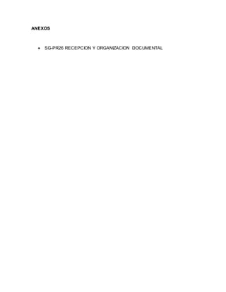 ANEXOS
 SG-PR26 RECEPCION Y ORGANIZACION DOCUMENTAL
 