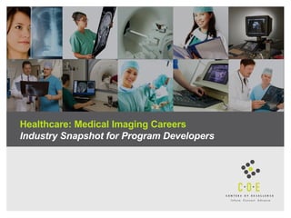 Healthcare: Medical Imaging Careers Industry Snapshot for Program Developers 