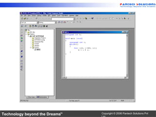 Technology beyond the Dreams™   Copyright © 2006 Pantech Solutions Pvt
 