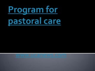 Program for pastoral care www.ucanews.com 
