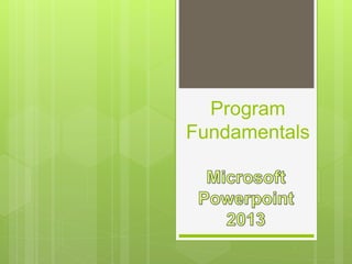 Program
Fundamentals
 