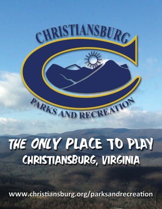 48
���.christiansburg.org/parksandrecreation
CHRISTIANSBURG, VIRGINIA
 