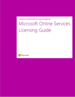 Solutions that work the way people do.


Microsoft Online Services
Licensing Guide
 