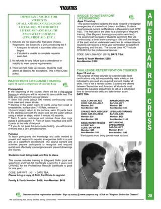 Important notIce for
                   students
                                                                      briDge tO WaterFrONt
                                                                      LiFegUarDiNg                                                    A
                                                                                                                                      M
                                                                      ages 15 and up
         of all amerIcan red cross                                    This course teaches students the skills needed to recognize
          lIfeguard, waterfront                                       emergencies at a waterfront (beach and lake). Students

                                                                                                                                      E
                                                                      must possess current certifications in lifeguarding and CPR/
           lIfeguard and health                                      AED. The first part of the class is a challenge in lifeguard
             and safety courses                                      training. (See lifeguard training prerequisite swim test).
             (cpr, fIrst aId, etc.)                                  The second part consists of students swimming 550 yds
                                                                     continuously, a timed swim carrying a 10lb brick the length      R
                                                                                                                                      I
 1. Refunds are not given after first week of class.                 of the pool, and an underwater swim test to retrieve objects.
    Registrants are subject to a 25% processing fee if:              Students will receive a three-year certification in waterfront


                                                                                                                                      C
     • A request for refund is submitted after class                 lifeguarding and first aid. The course does NOT include
        begins                                                       CPR/AED for the professional rescuer.
     • If student is unable to complete requisite

                                                                                                                                      A
                                                                     CODE: SAF-LGW-REV (1011) Date tba.
        swim test.
                                                                     Family & Youth Member: $250
 2. No refunds for any failure due to attendance or                  Non-Member:$300
    inability to meet course requirements.
 3. There are NO make up classes. Students must
    attend all classes. No exceptions. This is Red Cross             ChaLLeNge reCertiFiCatiON COUrses
                                                                                                                                      N
                                                                                                                                      R
    policy.                                                          ages 15 and up
                                                                     The purpose of these courses is to renew base level
                                                                     certifications only. All responsibility rests solely on the
WaterFrONt LiFegUarD traiNiNg
ages 15 (upon completion of course) & up
                                                                     individual to pre-read any required text and master all
                                                                     skills. This is not a review course. Courses are offered
                                                                     between September and June and all students must
                                                                                                                                      E
prerequisites
in the beginning of the course, there will be a Pre-course
Session in which you will be required to pass a skills test. The
                                                                     contact the Aquatics Department to set up a scheduled
                                                                     time to demonstrate skills and take written exam.
                                                                     Date tba
                                                                                                                                      D
skills you must perform are as follows:
• Swim 550 yards (about 500 meters) continuously using
front crawl and breast stroke.
• Starting in the water, swim 20 yards using front crawl or
                                                                         aDULt Cpr with aeD
                                                                         CODe: saF-ChL-aDLt
                                                                                                      iNFaNt/ChiLD Cpr
                                                                                                      saF-ChL-iNFt                    C
                                                                                                                                      R
                                                                         Member: $45                  Member: $45
breaststroke, surface dive 7–10 feet, retrieve a                         Non-Member: $50              Non-Member: $50
10-pound object, return to the surface, swim 20 yards back

                                                                                                                                      O
                                                                         Cpr/aeD prOF. resCUer*       LiFegUarD traiNiNg
to the starting point with the object and exit the water without         CODe: saF-ChL-resC           saF-ChL-LiFe
using a ladder or steps, within 1 minute, 40 seconds.                    Member: $50                  Member: $135
• Swim 5 yards, submerge and retrieve three dive rings
placed 5 yards apart in 4–7 feet of water, resurface and swim
5 yards to the side of the pool.
                                                                         Non-Member: $55
                                                                         basiC Water resCUe
                                                                                                      Non-Member: $145
                                                                                                     WaterFrONt                       S
• If you do not pass this pre-course testing, you will receive
                                                                                                                                      S
                                                                         & First aiD                 LiFegUarDiNg
                                                                         CODe: saF-ba-Wr             saF-ChL-WFt
a refund less a 25% processing fee.                                                                  Member: $135
                                                                         Member: $45
                                                                         Non-Member: $50             Non-Member: $145
purpose
To teach participants the knowledge and skills needed to                *Participants must bring pocket mask to class.
prevent and respond to aquatic emergencies both in a pool
and at a waterfront environment. The course content and
activities prepare participants to recognize and respond
quickly and effectively to emergencies and prevent drownings
and injuries.

students must bring mask and fins to class.

This course includes training in Lifeguard Skills (pool and
waterfront) and First Aid (Certificate is good for 3 years) and
CPR/AED for the Professional Rescuer (certificate is good
for one year).
CODE: SAF-WFT (1011) DATE TBA.
please bring a copy of birth Certificate to register.

Family & Youth Member: $400; Non-Member: $450




                 Denotes on-line registration available - sign up today @ www.ryeymca.org - Click on "register Online for Classes"
                                                                                                                                      28
 We build strong kids, strong families, strong communities
 