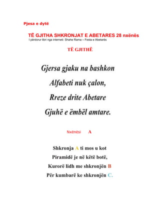 Pjesa e dytë
TË GJITHA SHKRONJAT E ABETARES 28 nxënës
I përdorur libri nga interneti: Shahe Rama – Festa e Abetarës
TË GJITHË
Nxënësi A
 