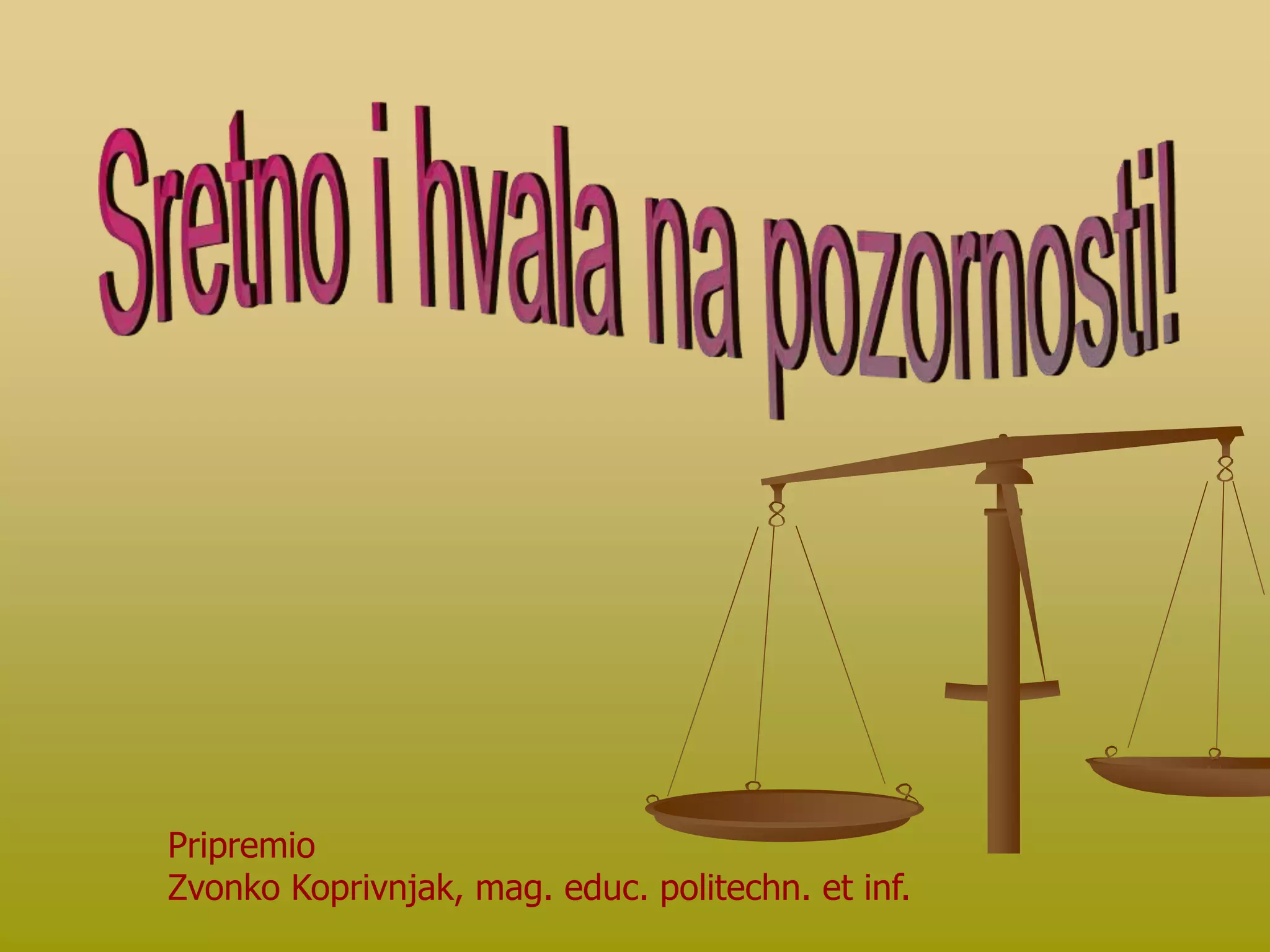 Pripremio
Zvonko Koprivnjak, mag. educ. politechn. et inf.
 