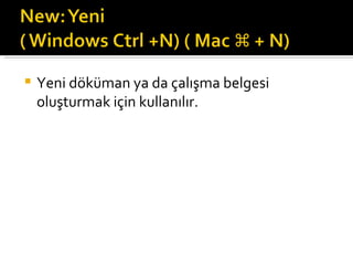 Yeni döküman ya da çalışma belgesi oluşturmak için kullanılır. 